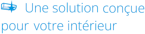 Une solution faite pour votre interieure